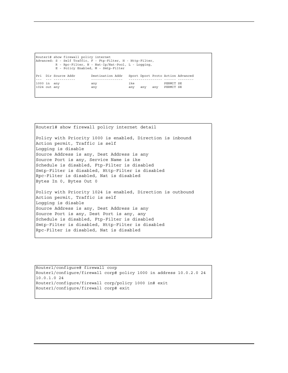 Router1# show firewall policy internet detail, Action permit, traffic is self, Logging is disable | Source address is any, dest address is any, Source port is any, service name is ike, Schedule is disabled, ftp-filter is disabled, Smtp-filter is disabled, http-filter is disabled, Rpc-filter is disabled, nat is disabled, Bytes in 0, bytes out 0, Source port is any, dest port is any, any | Foundry Networks AR3202-CL User Manual | Page 240 / 293