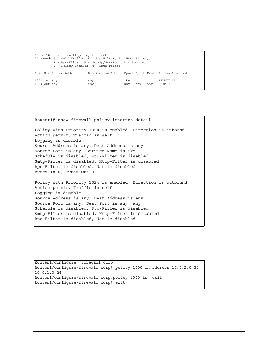 Router1# show firewall policy internet detail, Action permit, traffic is self, Logging is disable | Source address is any, dest address is any, Source port is any, service name is ike, Schedule is disabled, ftp-filter is disabled, Smtp-filter is disabled, http-filter is disabled, Rpc-filter is disabled, nat is disabled, Bytes in 0, bytes out 0, Source port is any, dest port is any, any | Foundry Networks AR3202-CL User Manual | Page 249 / 293