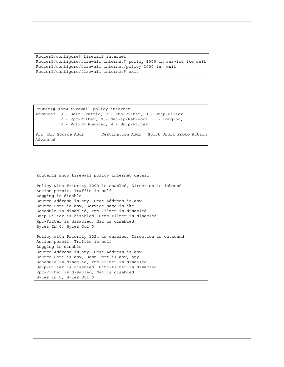 Router1/configure# firewall internet, Router1/configure/firewall internet# exit, Router1# show firewall policy internet | R - rpc-filter, n - nat-ip/nat-pool, l - logging, E - policy enabled, m - smtp-filter, Router1# show firewall policy internet detail, Action permit, traffic is self, Logging is disable, Source address is any, dest address is any, Source port is any, service name is ike | Foundry Networks AR3202-CL User Manual | Page 258 / 293