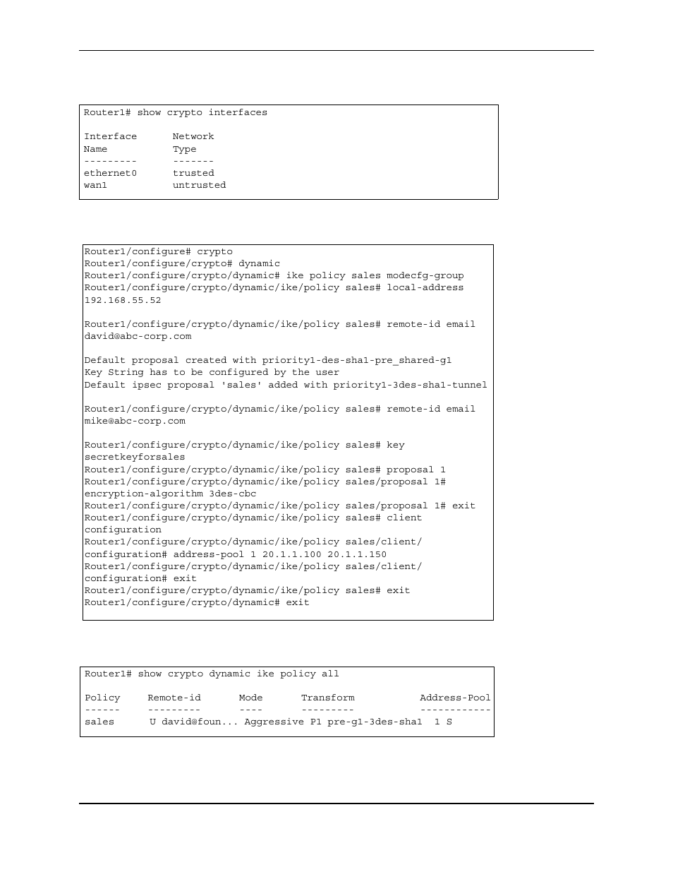 Router1# show crypto interfaces, Interface network, Name type | Ethernet0 trusted, Wan1 untrusted, Router1/configure# crypto, Router1/configure/crypto# dynamic, Key string has to be configured by the user, Router1/configure/crypto/dynamic# exit, Router1# show crypto dynamic ike policy all | Foundry Networks AR3202-CL User Manual | Page 264 / 293