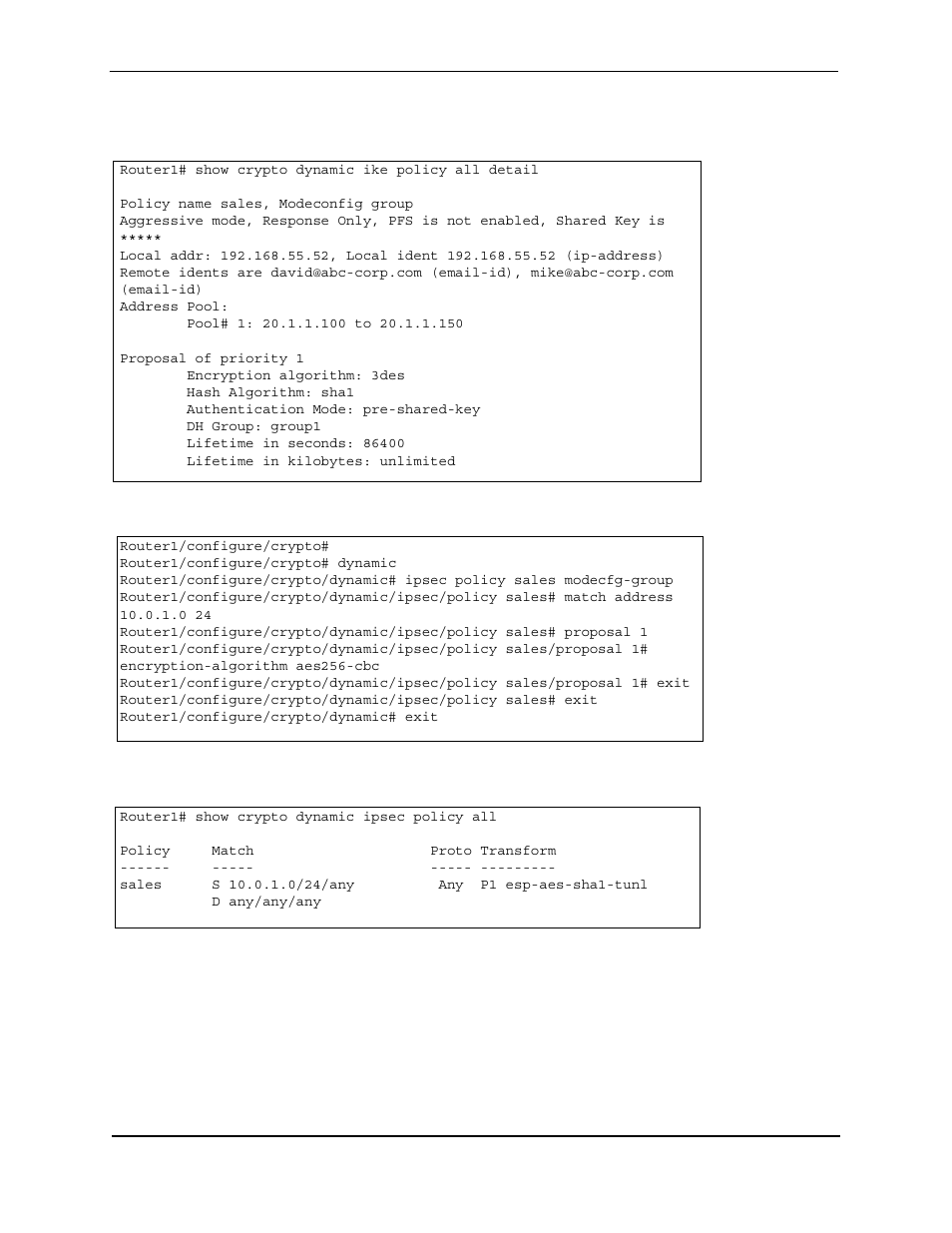 Router1# show crypto dynamic ike policy all detail, Policy name sales, modeconfig group, Address pool | Pool# 1: 20.1.1.100 to 20.1.1.150, Proposal of priority 1, Encryption algorithm: 3des, Hash algorithm: sha1, Authentication mode: pre-shared-key, Dh group: group1, Lifetime in seconds: 86400 | Foundry Networks AR3202-CL User Manual | Page 265 / 293