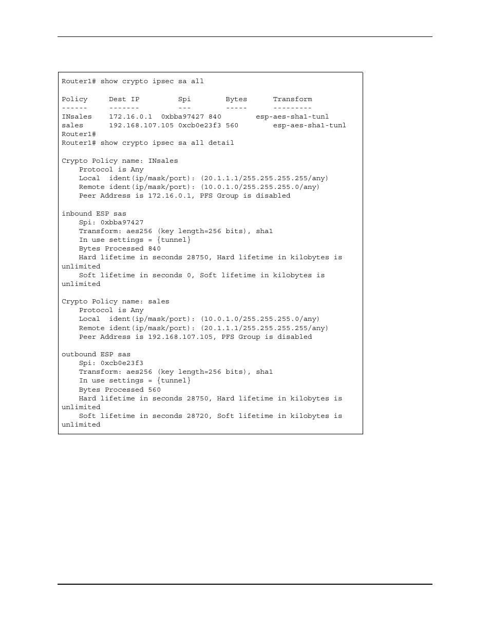 Router1# show crypto ipsec sa all, Policy dest ip spi bytes transform, Router1 | Router1# show crypto ipsec sa all detail, Crypto policy name: insales, Protocol is any, Peer address is 172.16.0.1, pfs group is disabled, Inbound esp sas, Spi: 0xbba97427, Transform: aes256 (key length=256 bits), sha1 | Foundry Networks AR3202-CL User Manual | Page 270 / 293