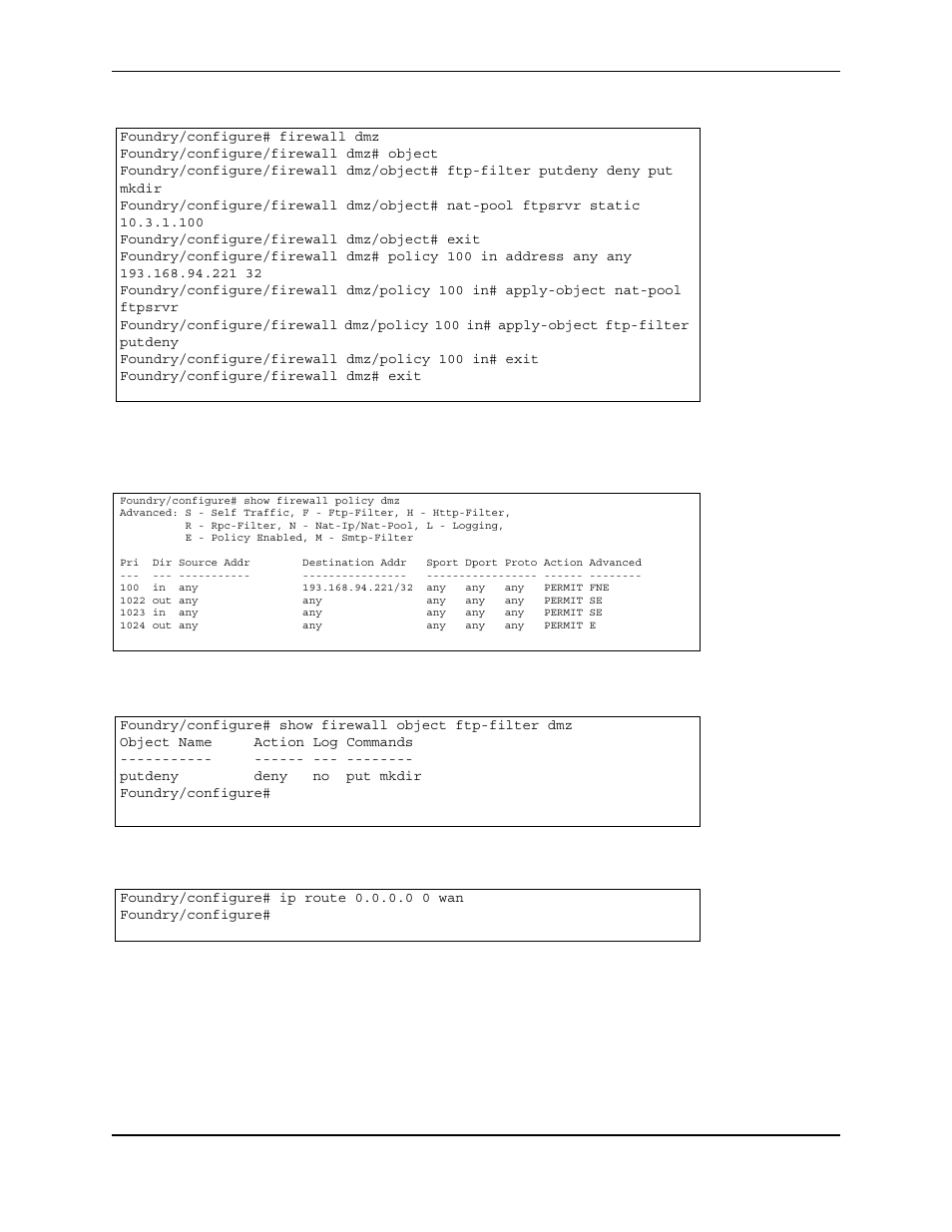 Foundry/configure# firewall dmz, Foundry/configure/firewall dmz# object, Foundry/configure/firewall dmz/object# exit | Foundry/configure/firewall dmz/policy 100 in# exit, Foundry/configure/firewall dmz# exit, Foundry/configure# show firewall policy dmz, R - rpc-filter, n - nat-ip/nat-pool, l - logging, E - policy enabled, m - smtp-filter, 1022 out any any any any any permit se, 1023 in any any any any any permit se | Foundry Networks AR3202-CL User Manual | Page 278 / 293