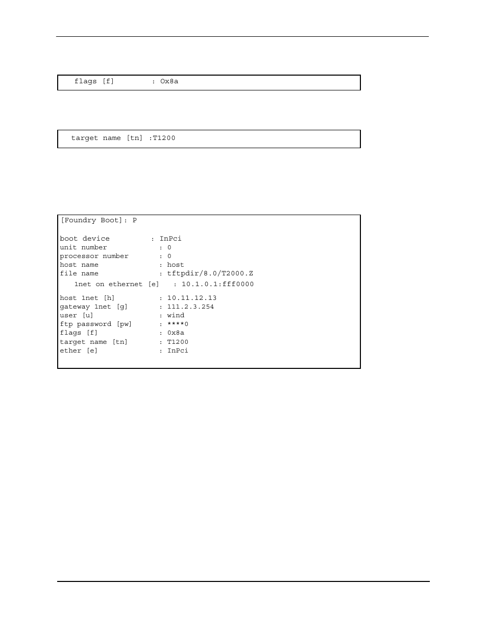 Foundry boot]: p, Boot device : inpci, Unit number : 0 | Processor number : 0, Host name : host, File name : tftpdir/8.0/t2000.z, Host 1net [h] : 10.11.12.13, Gateway 1net [g] : 111.2.3.254, User [u] : wind, Ftp password [pw] : ****0 | Foundry Networks AR1202 User Manual | Page 40 / 56