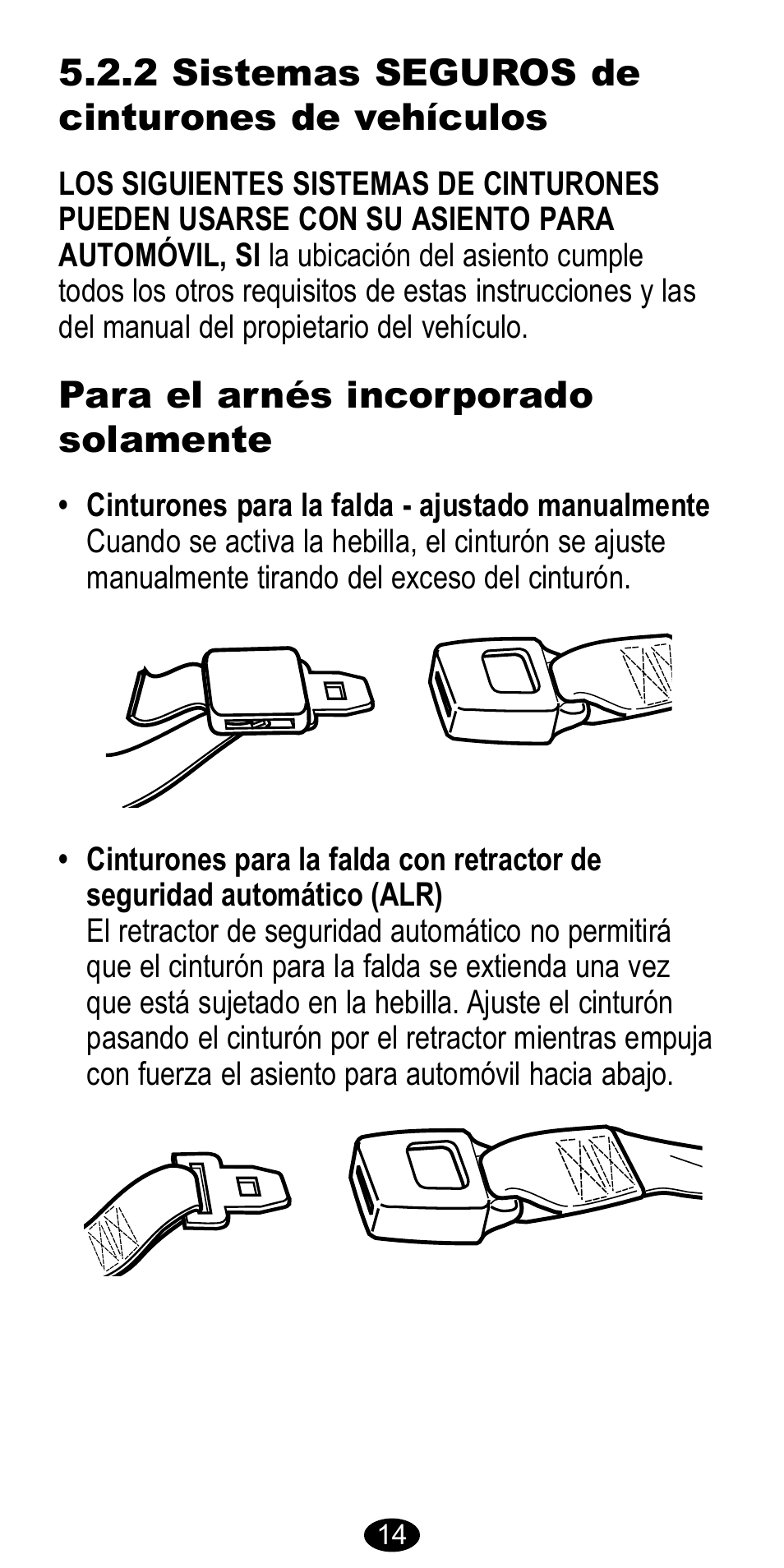 2 sistemas seguros de cinturones de vehículos, Para el arnés incorporado solamente | Graco 8483 User Manual | Page 48 / 68