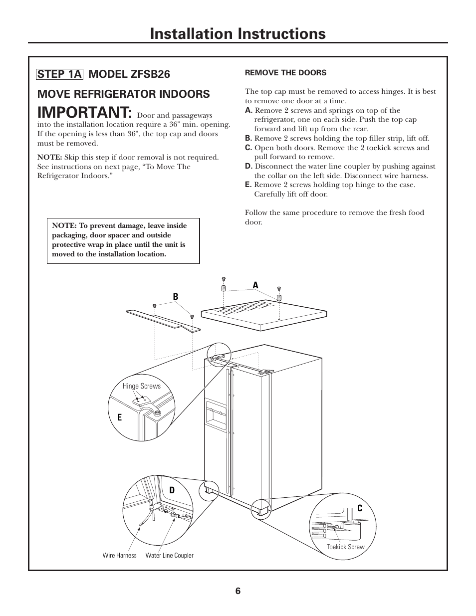 Step 1a, move refrigerator indoors (zfsb26), Installation instructions, Important | Step 1a model zfsb26 move refrigerator indoors | GE Monogram ZFSB26D SS User Manual | Page 6 / 12