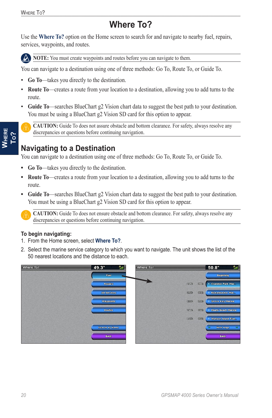 Where to, Navigating to a destination, Provides navigation features | Garmin GPSMAP 4000 User Manual | Page 24 / 74