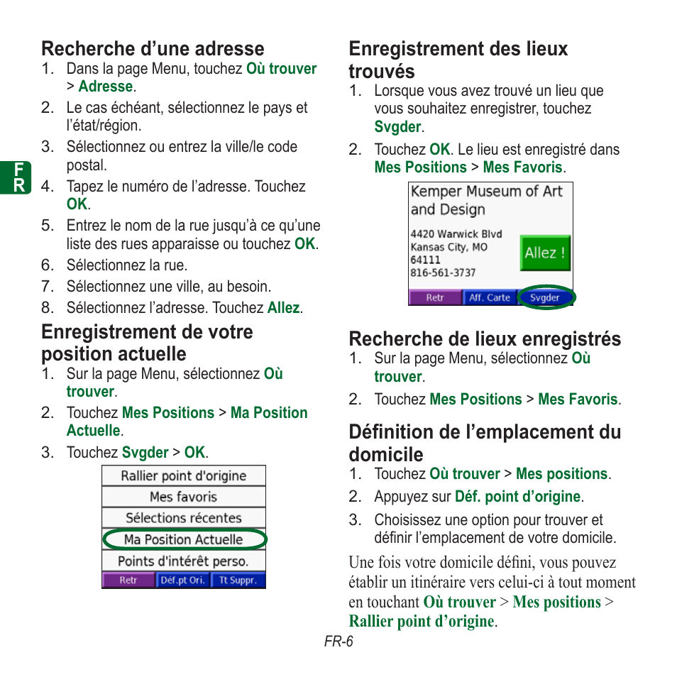 Recherche d’une adresse, Enregistrement de votre position actuelle, Enregistrement des lieux trouvés | Recherche de lieux enregistrés, Définition de l’emplacement du domicile | Garmin nuvi 350 EN User Manual | Page 16 / 92