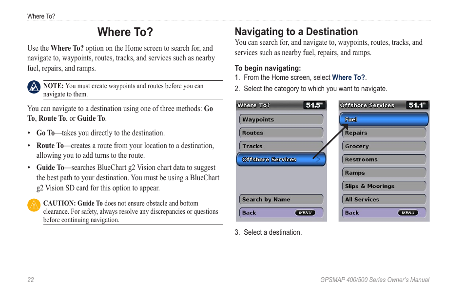 Where to, Navigating to a destination, Access navigation features | O?” section on, Has more information on how to | Garmin zumo 450 User Manual | Page 28 / 72