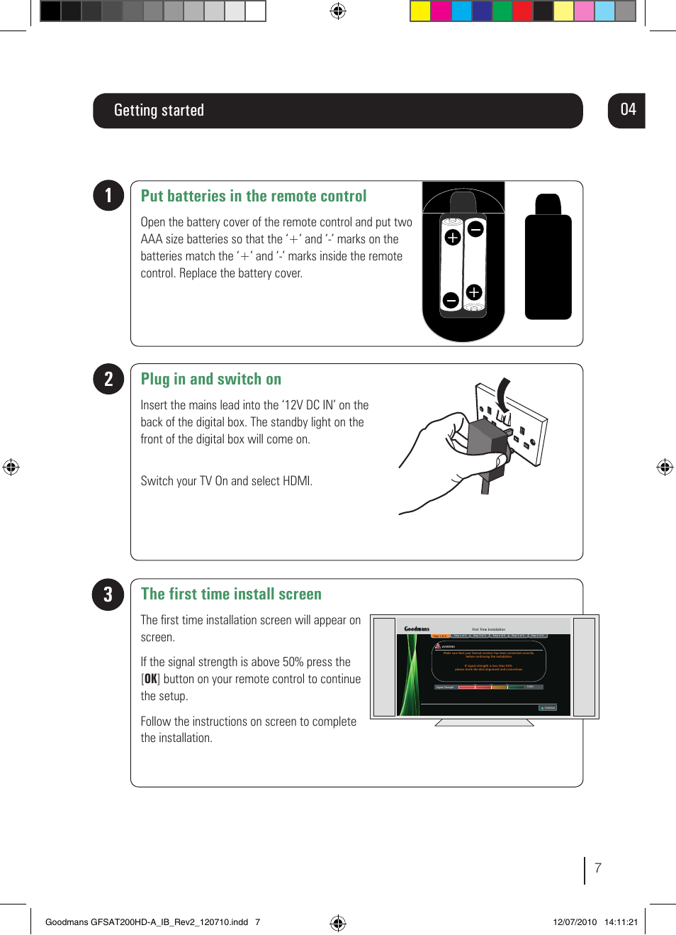 Getting started 04, Put batteries in the remote control, Plug in and switch on | The first time install screen | Goodmans GFSAT200HD/A User Manual | Page 7 / 28
