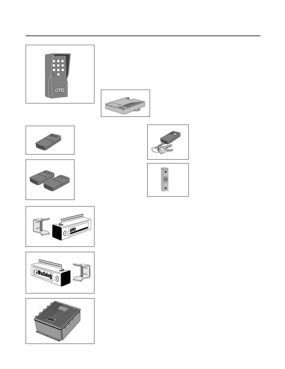 Accessories available through your dealer, Gto key chain mini transmitter (rb744), Garage door receiver (rb709) | Push button (doorbell) control (rb101), Gto digital keypad (f300), Gto bulldog pedestrian gate lock (fm500), Gto automatic gate lock (fm144), Gto automatic gate lock (fm142), Gto nema box (fm317) | GTO RB923 rev User Manual | Page 45 / 48