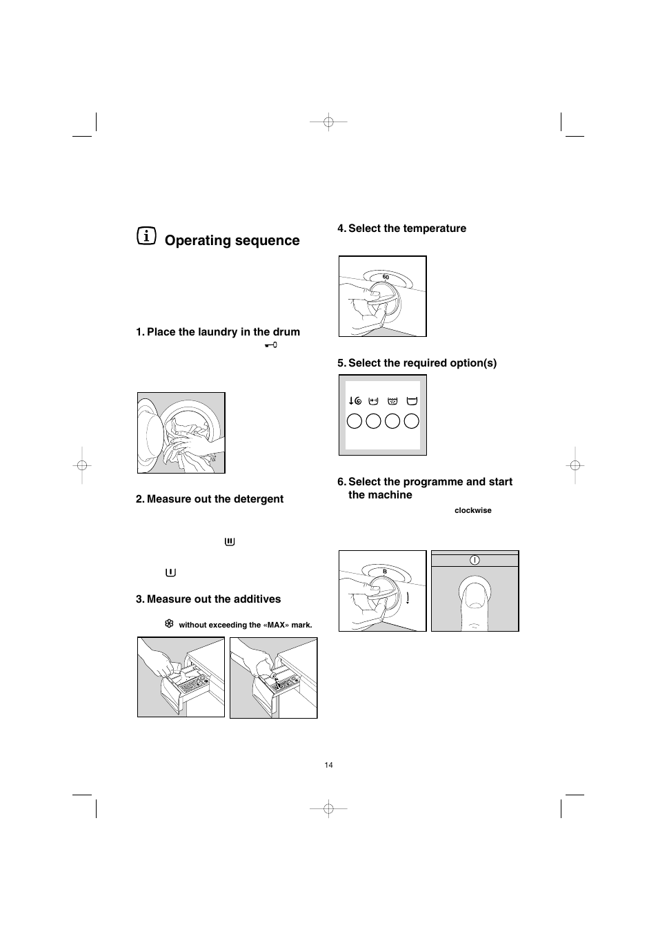 Operating sequence, Select the temperature, Place the laundry in the drum | Measure out the detergent, Measure out the additives | Electrolux EW 1063 S User Manual | Page 14 / 86