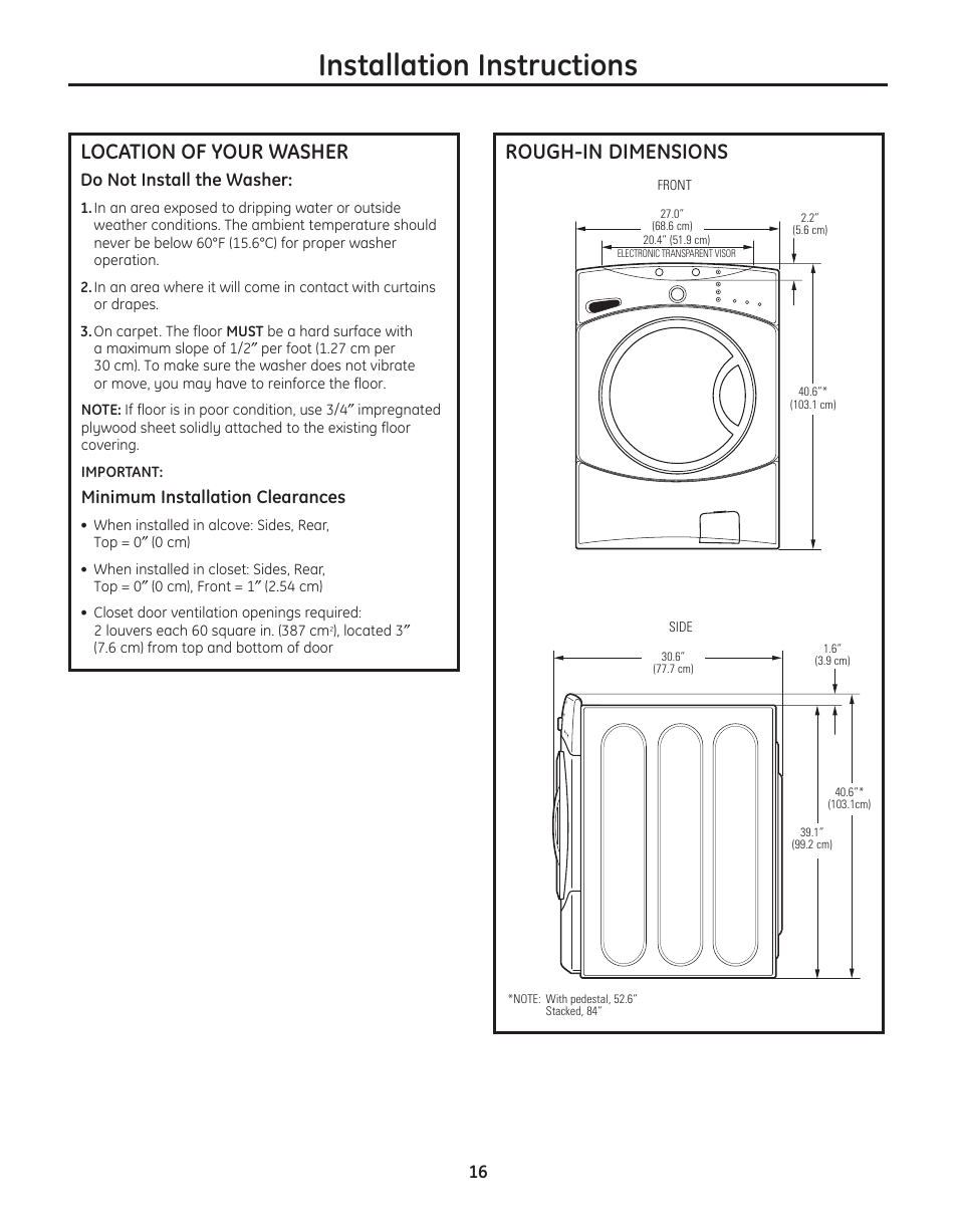 Rough-in dimensions, Location of your washer, Installation instructions | Do not install the washer, Minimum installation clearances | GE WBVH5300 User Manual | Page 16 / 52