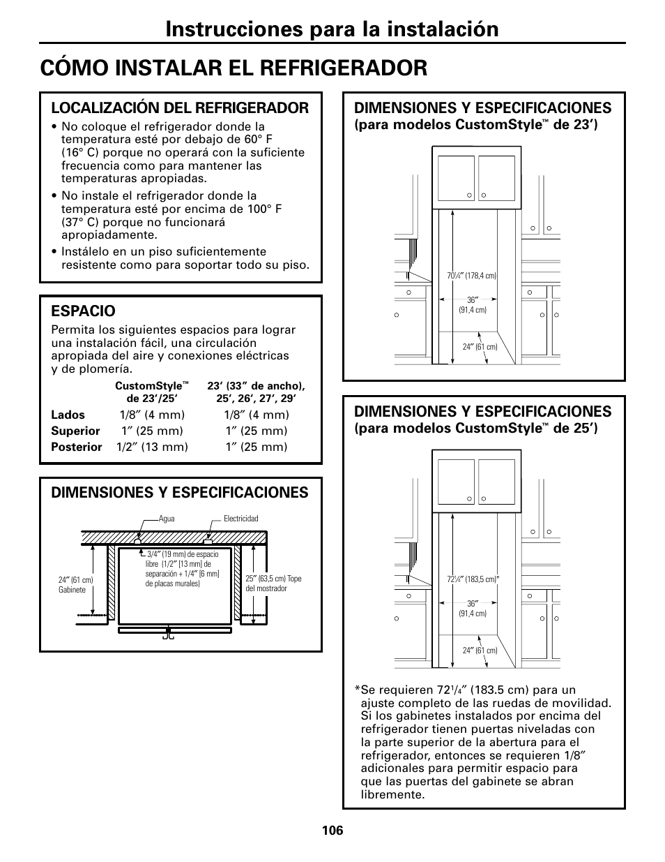 Cómo instalar el refrigerador, Cómo instalar el refrigerador . 106–109, Dimensiones y especificaciones | Localización del refrigerador, Espacio, Para modelos customstyle, De 23’), De 25’) | GE 200D2600P043 User Manual | Page 106 / 124