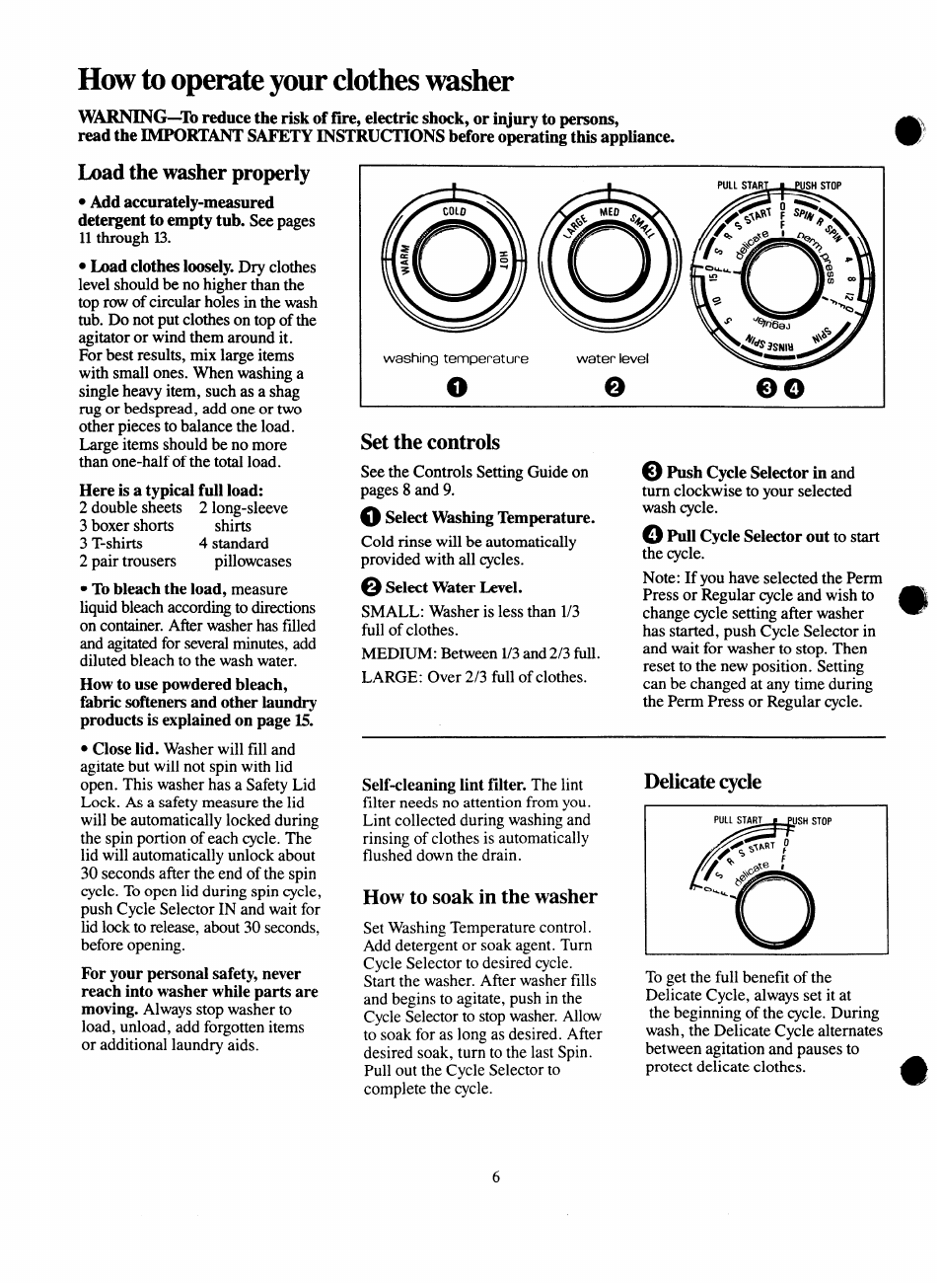 Load the washer properly, Set the controls, Delicate cycle | How to soak in the washer, How to operate your clothes washer, Washing tennperature water level | GE Spacemaker WSM2000H User Manual | Page 6 / 28