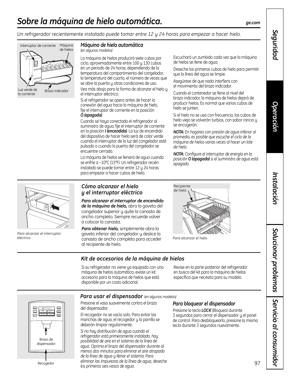 Máquina de hielo automática, Máquina de hielo automática , 98, Sobre la máquina de hielo automática | 97 máquina de hielo automática, Kit de accesorios de la máquina de hielos, Cómo alcanzar el hielo y el interruptor eléctrico, Para usar el dispensador, Para bloquear el dispensador | GE 225D1804P001 User Manual | Page 97 / 128