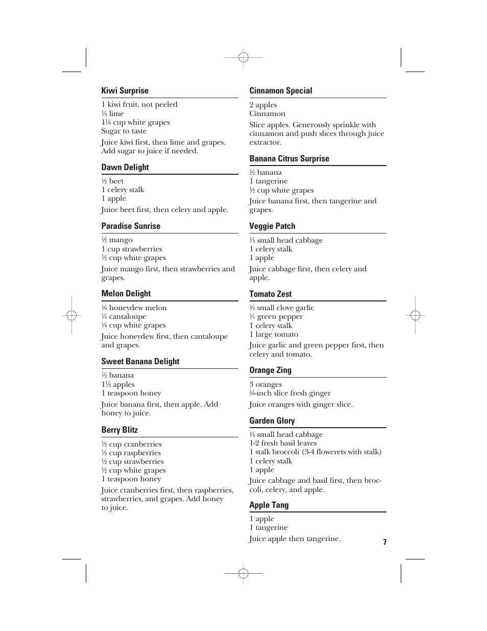 Kiwi surprise, Dawn delight, Paradise sunrise | Melon delight, Sweet banana delight, Berry blitz, Cinnamon special, Banana citrus surprise, Veggie patch, Tomato zest | GE 840095800 User Manual | Page 7 / 28