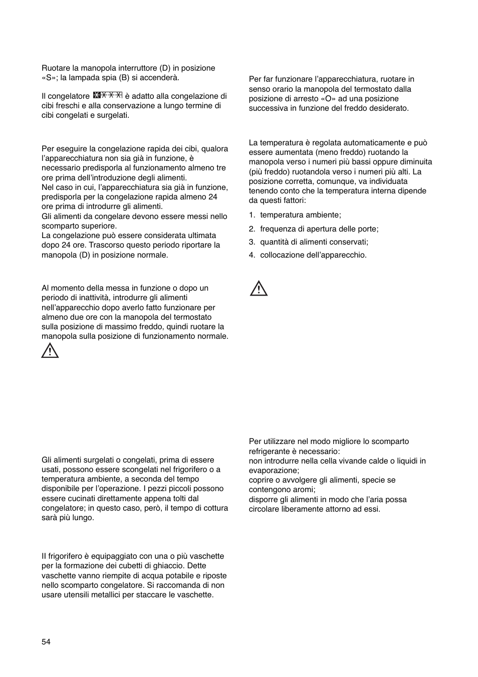 Conservazione dei cibi surgelati, Congelazione dei cibi freschi, Scongelazione | Cubetti di ghiaccio, Congelazione rapida, Uso del frigorifero funzionamento, Regolazione della temperatura, Refrigerazione dei cibi e delle bevande | Electrolux ERN29651 User Manual | Page 54 / 84