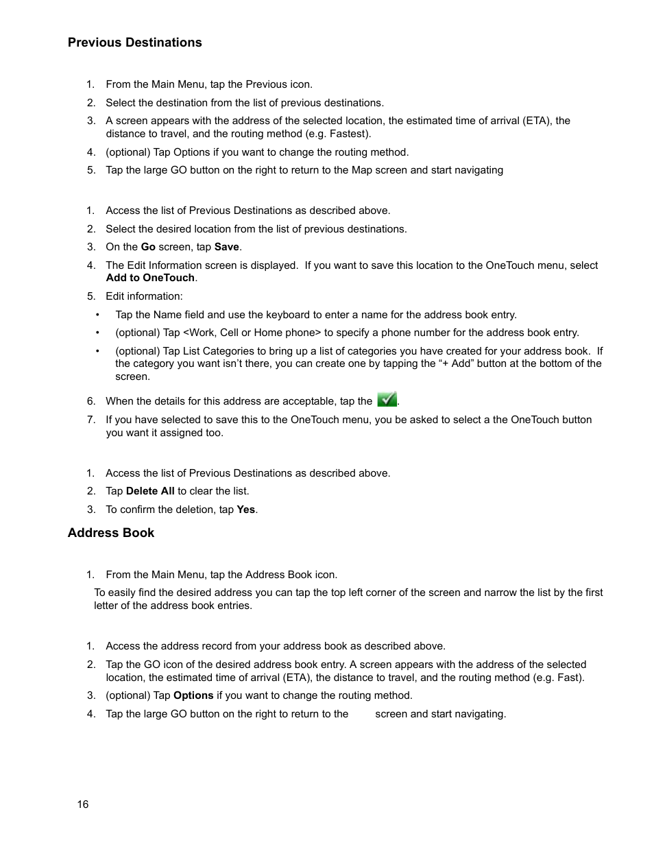 From the main menu, tap the previous icon, On the go screen, tap save, Edit information | Tap delete all to clear the list, To confirm the deletion, tap yes, From the main menu, tap the address book icon, Previous destinations, Routing to a previous destination, Saving a previous destination to your address book, Clearing the list of previous destinations | Magellan ROADMATE 5045 User Manual | Page 25 / 42