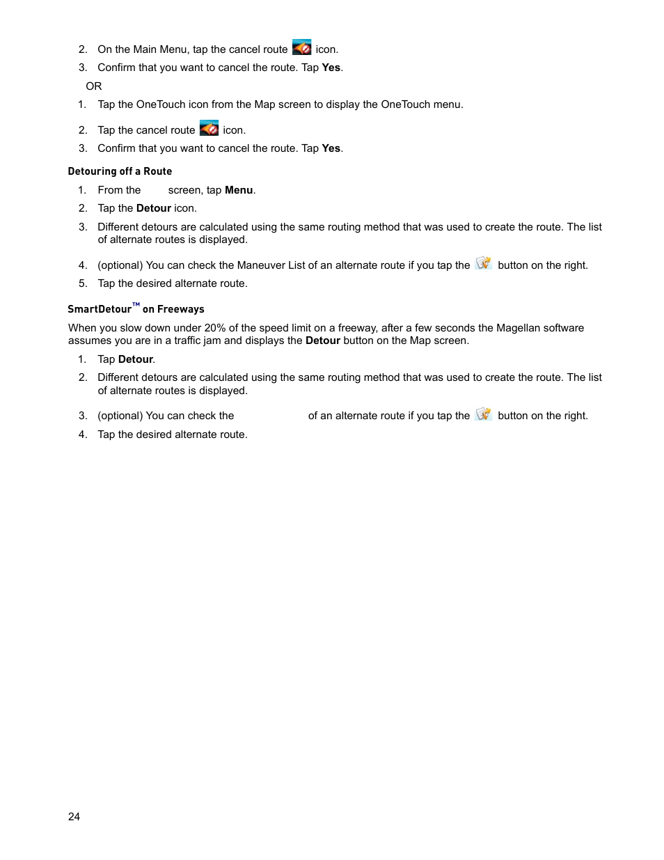On the main menu, tap the cancel route icon, Confirm that you want to cancel the route. tap yes, Tap the cancel route icon | From the map screen, tap menu, Tap the detour icon, Tap the desired alternate route, Tap detour, Detouring off a route, Smartdetour™ on freeways | Magellan ROADMATE 5045 User Manual | Page 33 / 42