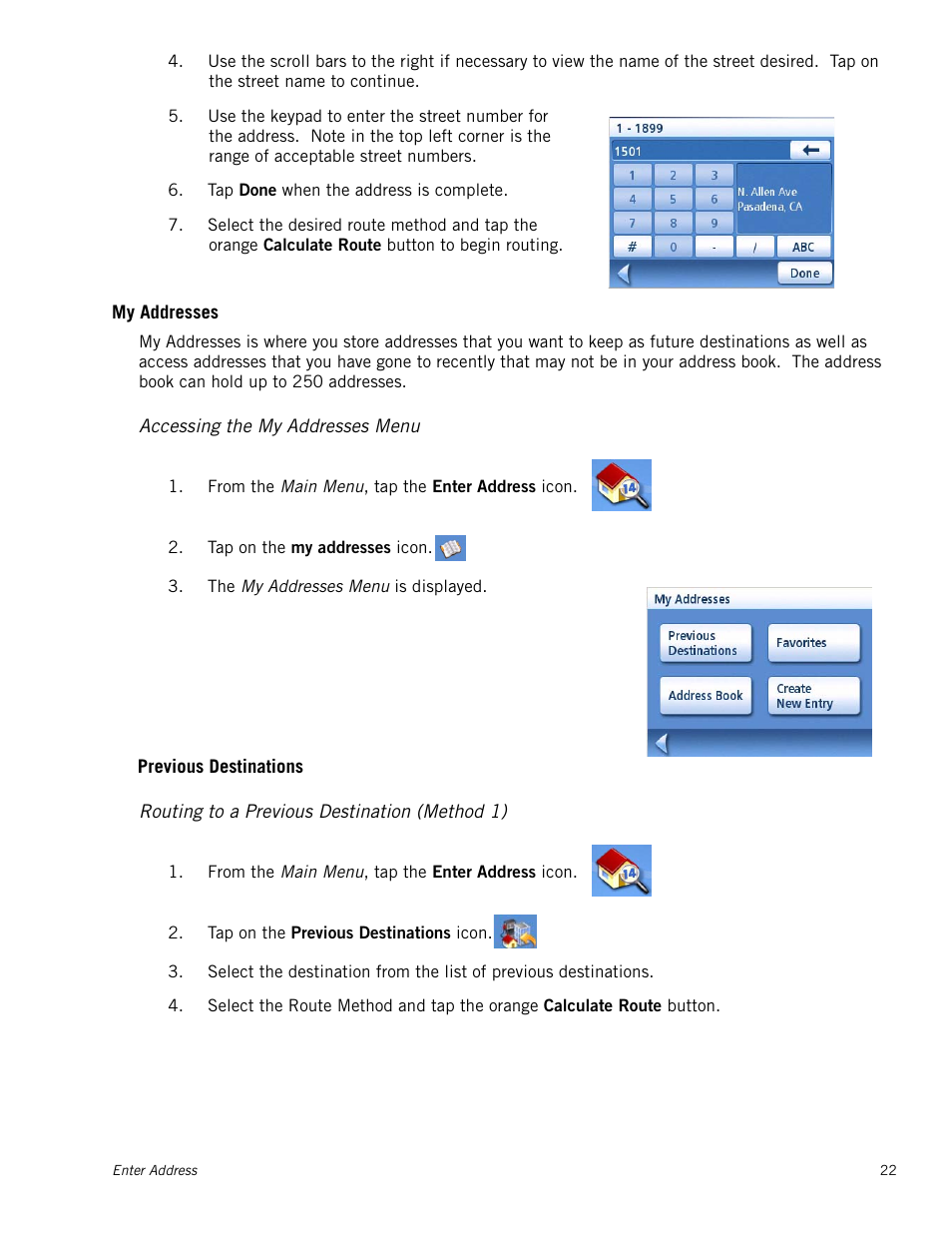 My addresses, Accessing the my addresses menu, Routing to a previous destination (method 1) | Previous destinations | Magellan Maestro 3225 User Manual | Page 30 / 60