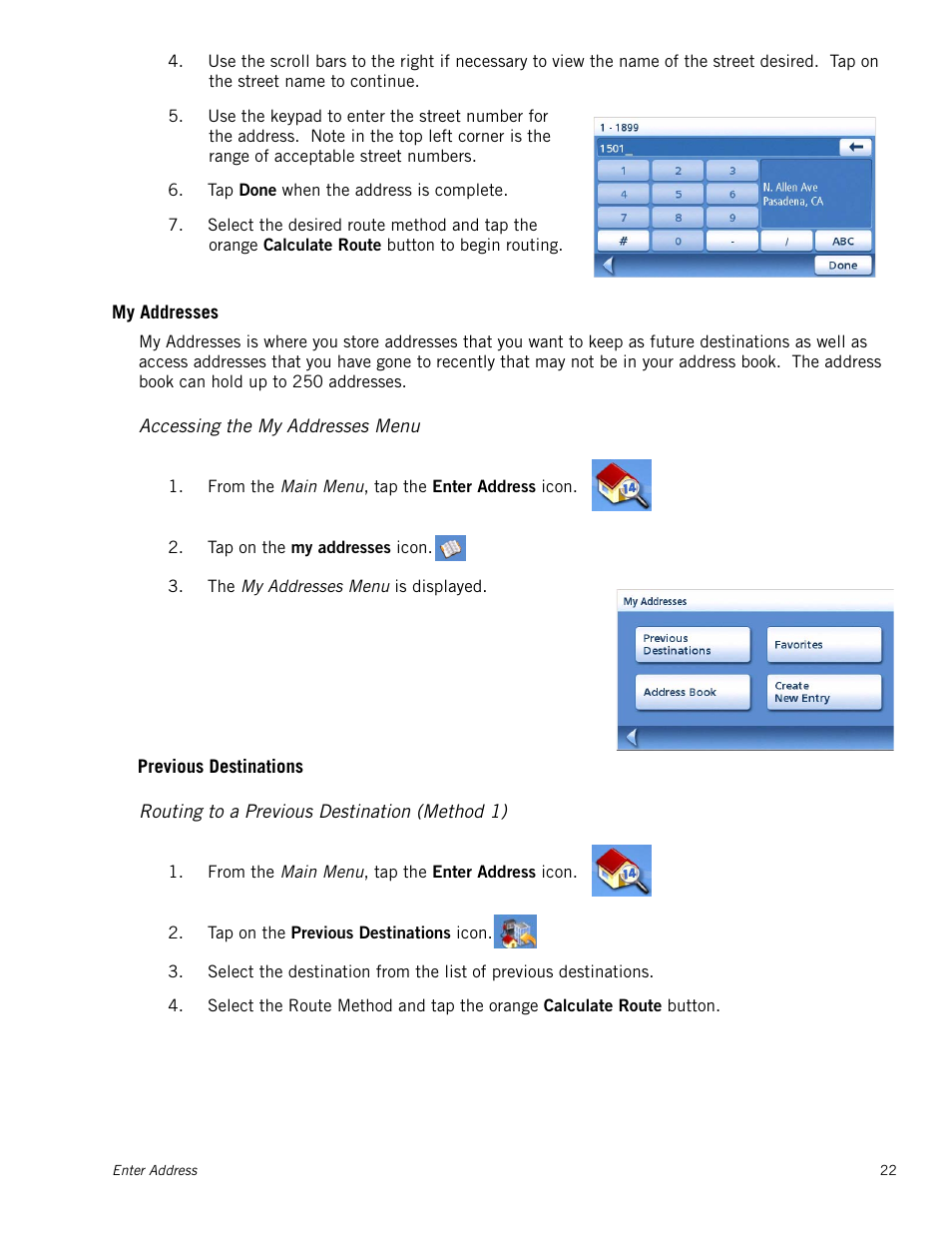 My addresses, Accessing the my addresses menu, Routing to a previous destination (method 1) | Previous destinations | Magellan Maestro 4250 User Manual | Page 32 / 82