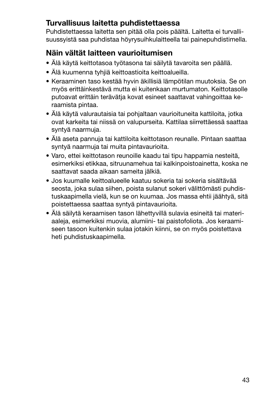 Turvallisuus laitetta puhdistettaessa, Näin vältät laitteen vaurioitumisen | Electrolux EHL 6645 X User Manual | Page 43 / 104