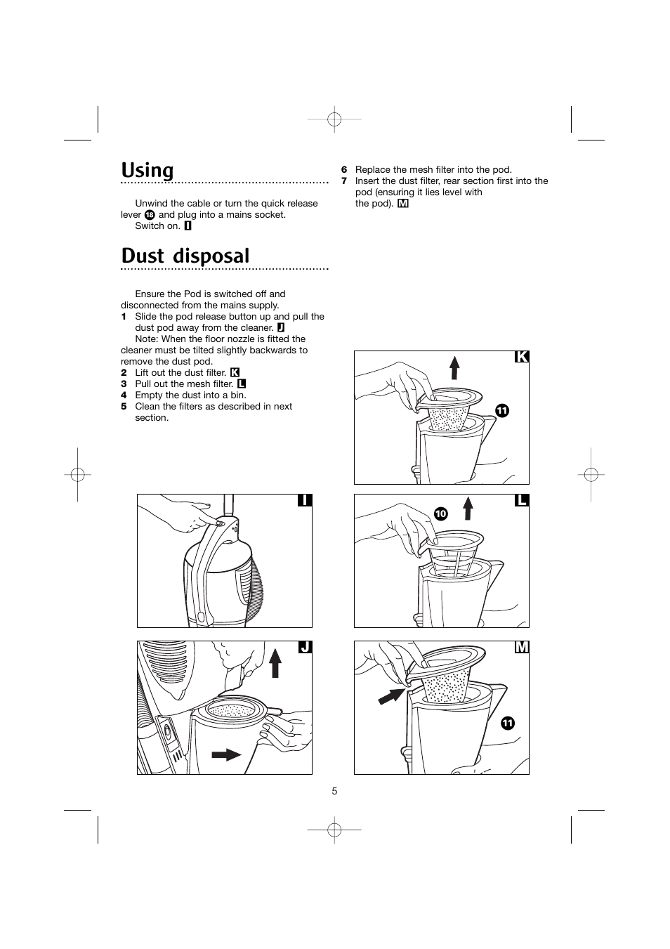 Using, Dust disposal, Ik l | Morphy Richards Pod vacuum cleaner User Manual | Page 5 / 8