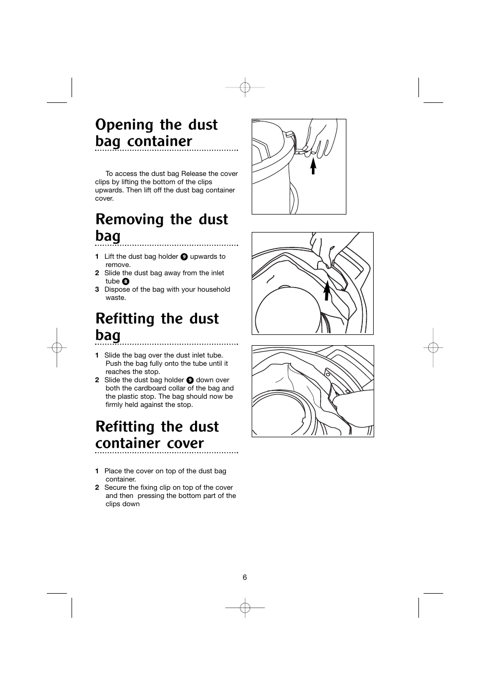 Opening the dust bag container, Removing the dust bag, Refitting the dust bag | Refitting the dust container cover | Morphy Richards BULLDOG CYLINDER 70191REV2 User Manual | Page 6 / 10