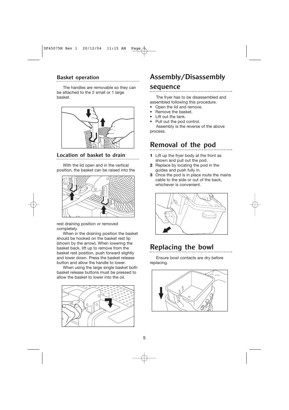 Assembly/disassembly sequence, Removal of the pod, Replacing the bowl | Basket operation, Location of basket to drain | Morphy Richards DF45075M User Manual | Page 5 / 10
