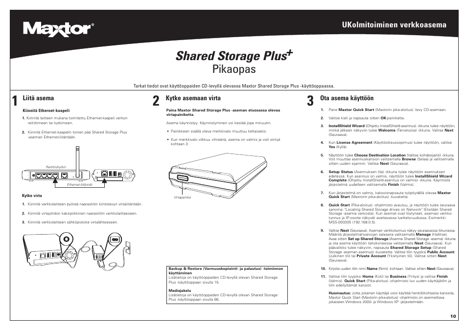 Shared storage plus, Pikaopas, Ukolmitoiminen verkkoasema | Kytke asemaan virta, Ota asema käyttöön, Liitä asema | Maxtor 20302300 User Manual | Page 11 / 13