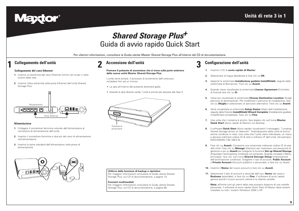Shared storage plus, Guida di avvio rapido quick start, Unità di rete 3 in 1 | Accensione dell’unità, Configurazione dell’unità, Collegamento dell’unità | Maxtor 20302300 User Manual | Page 6 / 13