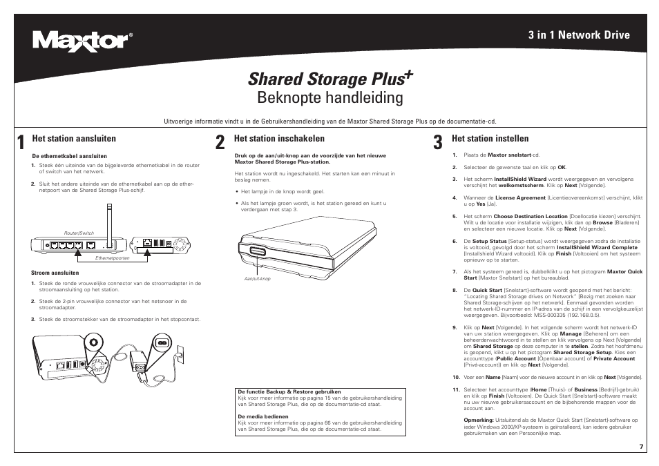 Shared storage plus, Beknopte handleiding, 3 in 1 network drive | Het station inschakelen, Het station instellen, Het station aansluiten | Maxtor 20302300 User Manual | Page 8 / 13