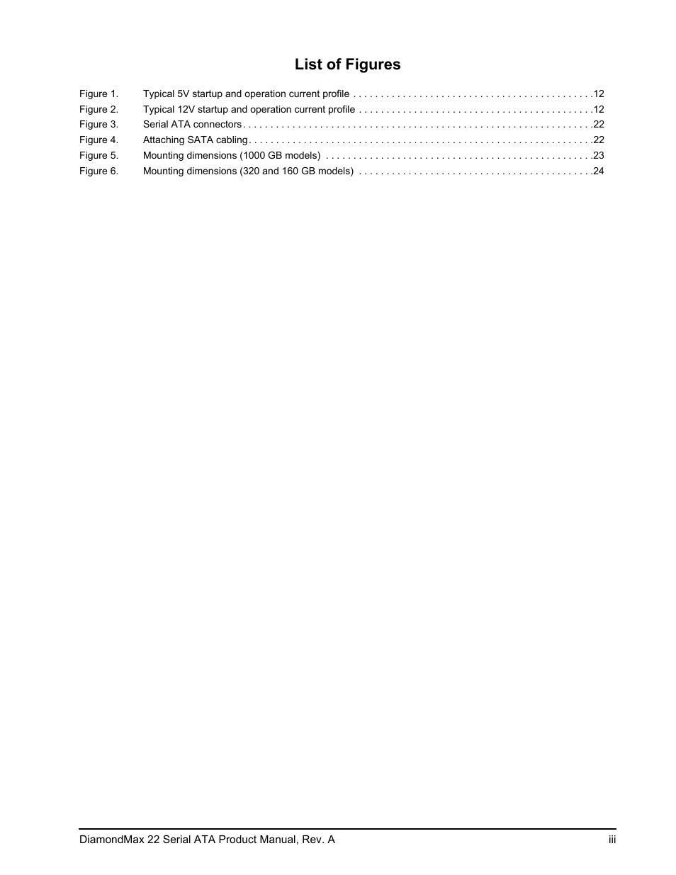 Figure 3. serial ata connectors 22, Figure 4. attaching sata cabling 22, Figure 5. mounting dimensions (1000 gb models) 23 | List of figures | Maxtor DIAMONDMAX 22 STM31000334AS User Manual | Page 5 / 48