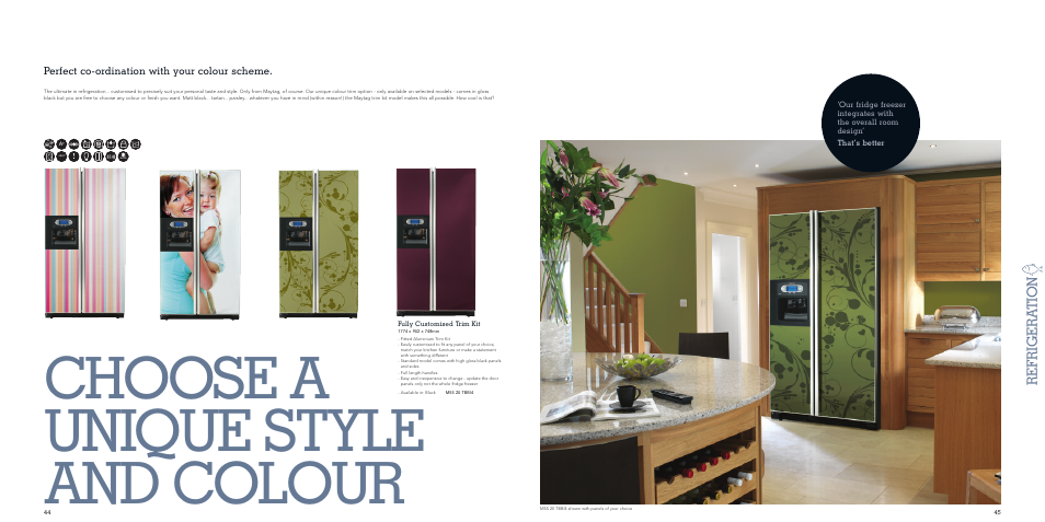 Choose a unique style and colour, Refrigera tion, Perfect co-ordination with your colour scheme | Fully customised trim kit | Maytag MDW 17FTI User Manual | Page 23 / 29