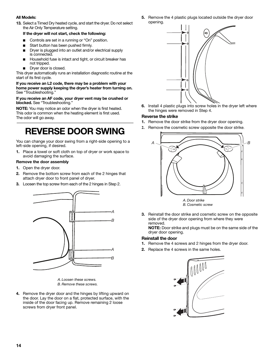 All models, If the dryer will not start, check the following, Reverse door swing | Remove the door assembly, Open the dryer door, A. loosen these screws, B. remove these screws, Reverse the strike, Remove the door strike from the dryer door opening, Remove the cosmetic screw opposite the door strike | Maytag W10267633A User Manual | Page 14 / 16