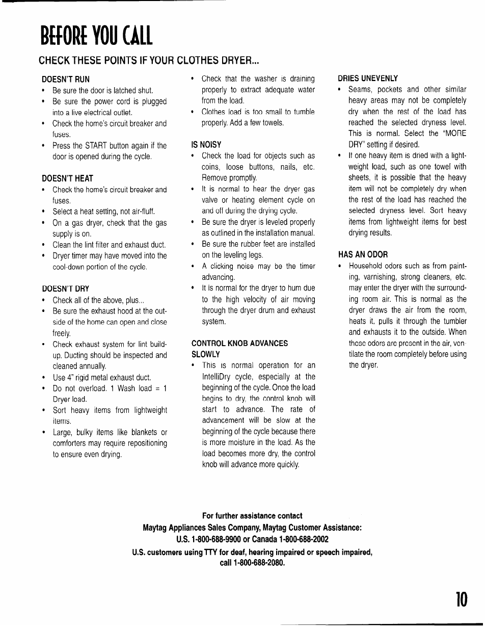B{fore you call, Doesn’t run, Doesn’t heat | Doesn’t dry, Is noisy, Control knob advances, Slowly, Dries unevenly, Has an odor, For further assistance contact | Maytag INTELLIDRY MD-15 User Manual | Page 11 / 12