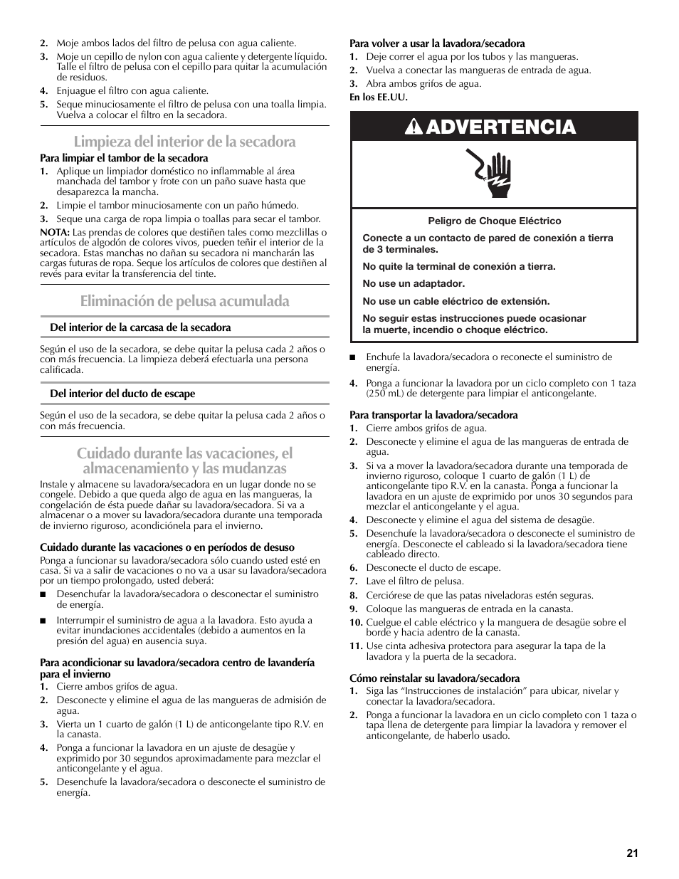 Enjuague el filtro con agua caliente, Limpieza del interior de la secadora, Para limpiar el tambor de la secadora | Limpie el tambor minuciosamente con un paño húmedo, Eliminación de pelusa acumulada, Del interior de la carcasa de la secadora, Del interior del ducto de escape, Cierre ambos grifos de agua, Deje correr el agua por los tubos y las mangueras, Vuelva a conectar las mangueras de entrada de agua | Maytag W10196552A User Manual | Page 21 / 40