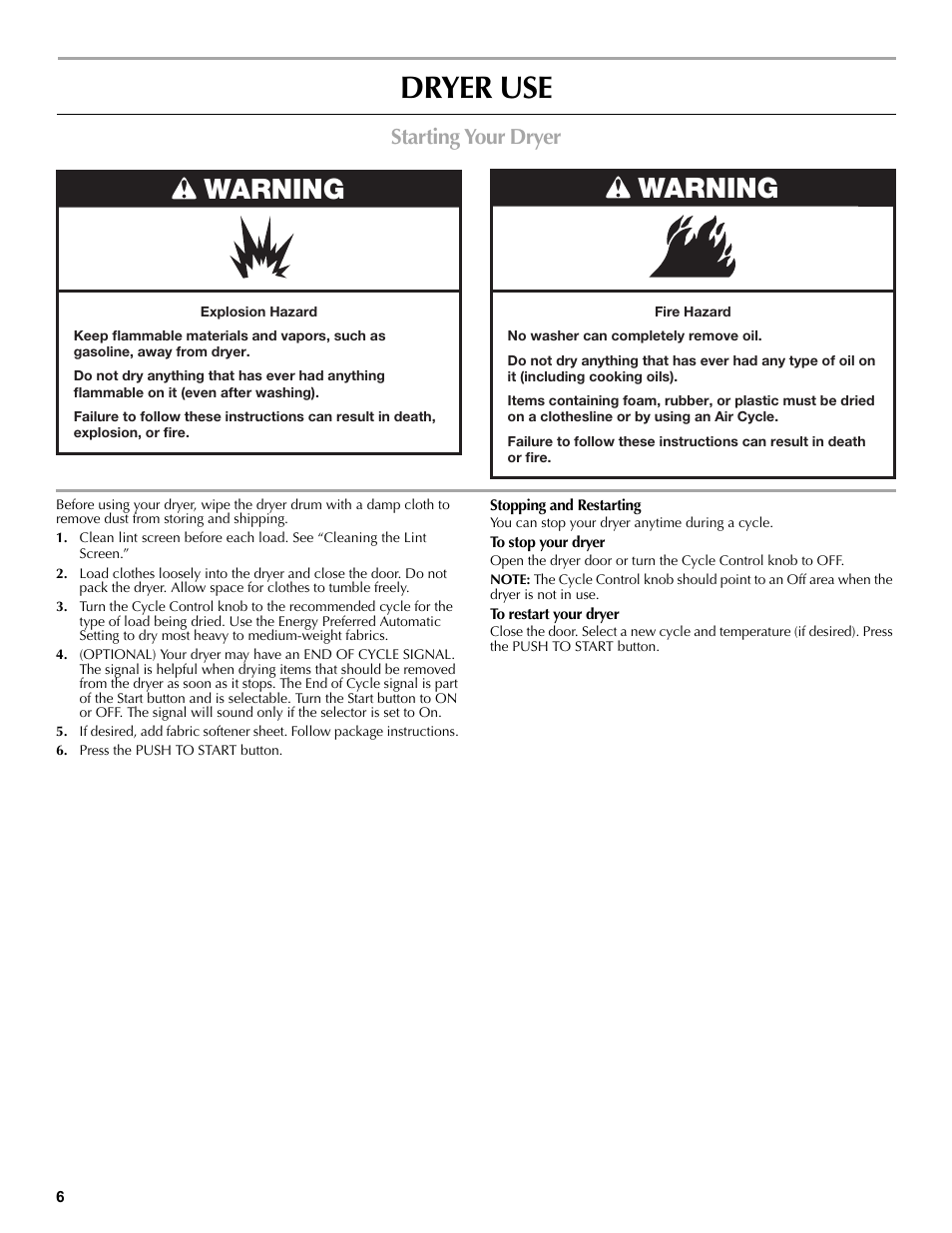 Dryer use, Starting your dryer, Press the push to start button | To stop your dryer, To restart your dryer, Warning | Maytag W10196552A User Manual | Page 6 / 40