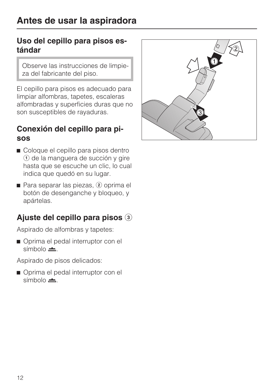 Antes de usar la aspiradora, Uso del cepillo para pisos es- tándar, Conexión del cepillo para pi- sos | Ajuste del cepillo para pisos c | Miele Olympus S 2000 User Manual | Page 72 / 96