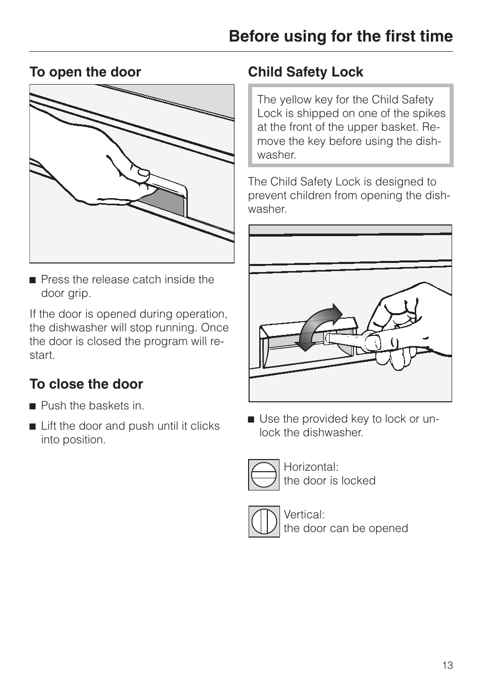 Before using for the first time 13, To open the door 13, To close the door 13 | Child safety lock 13, Before using for the first time, Child safety lock | Miele TOUCHTRONIC G 694 SC User Manual | Page 13 / 56