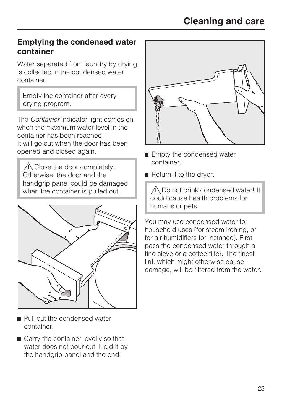 Cleaning and care 23, Emptying the condensed water container 23, Cleaning and care | Emptying the condensed water container | Miele NOVOTRONIC T 7644 C User Manual | Page 23 / 56