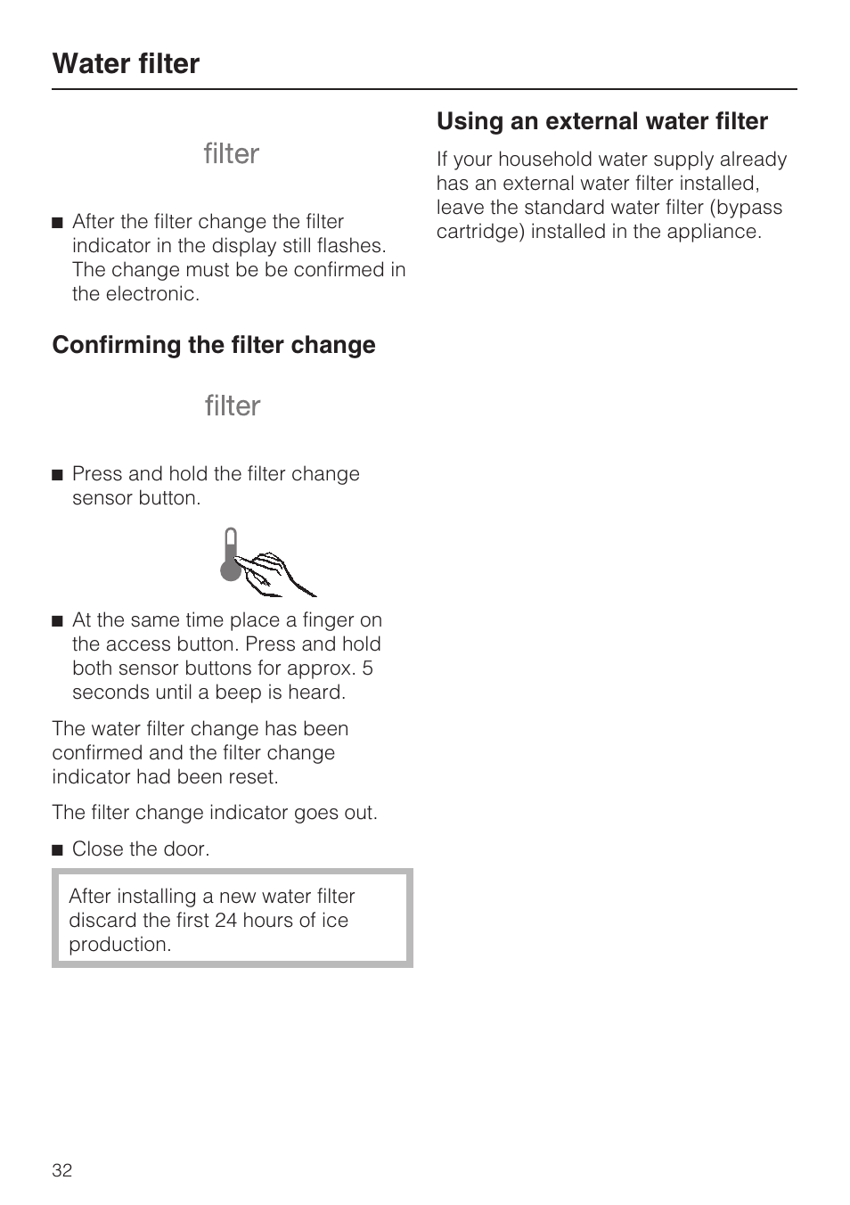 Confirming the filter change 32, Using an external water filter 32, Water filter | Confirming the filter change, Using an external water filter | Miele F1411VI User Manual | Page 32 / 76
