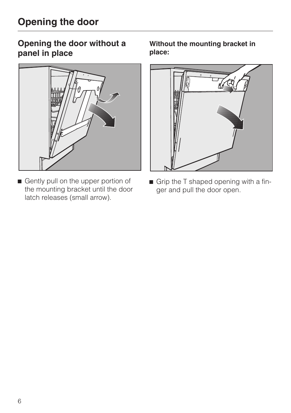 O pe nin g the door 6, O pe nin g the door without a panel in place 6, Without the mounting bracket in place: 6 | Opening the door, Opening the door without a panel in place, Without the mounting bracket in place | Miele HG01 User Manual | Page 6 / 36