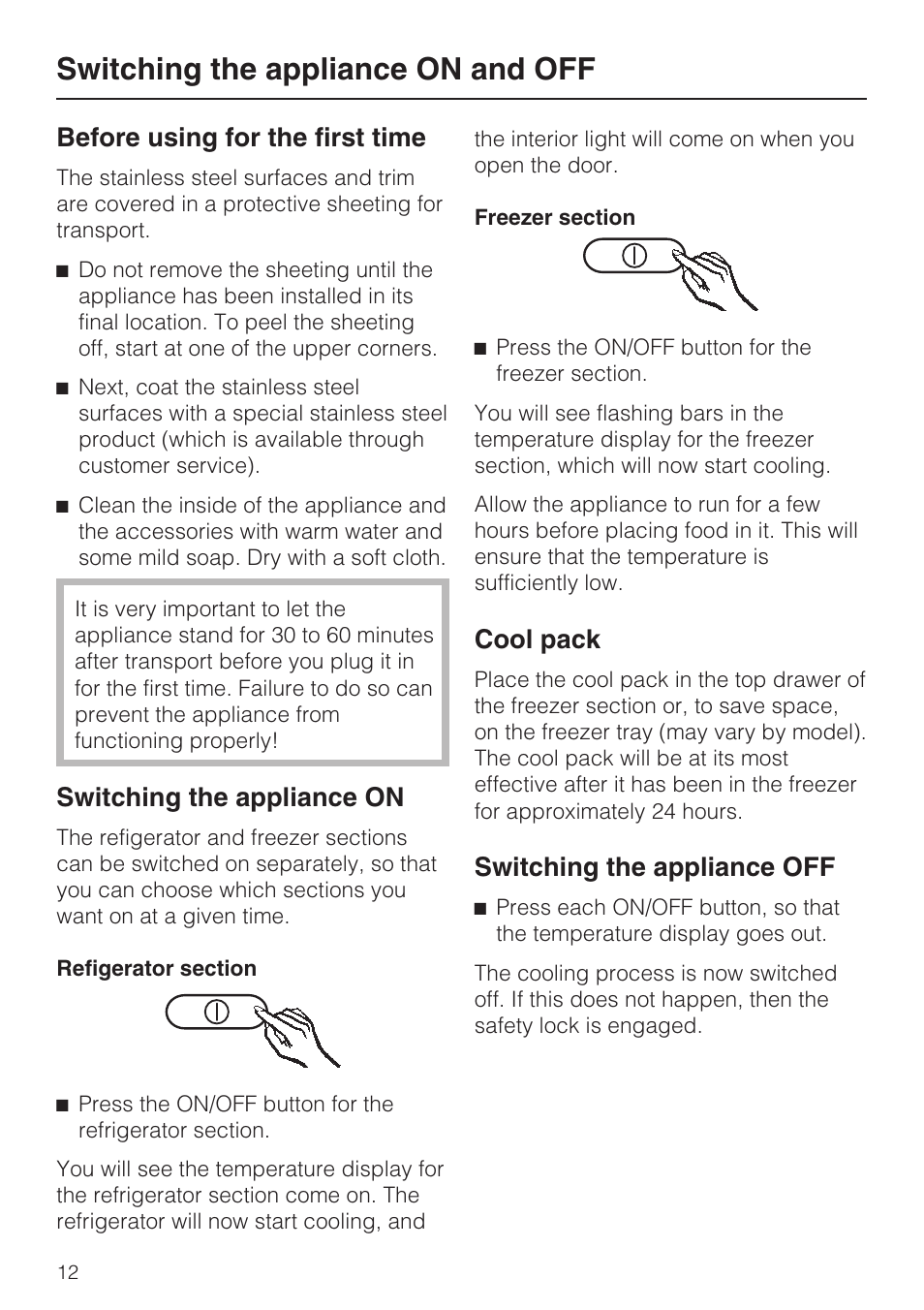 Switching the appliance on and off 12, Refigerator section 12, Freezer section 12 | Switching the appliance on and off, Before using for the first time, Switching the appliance on, Cool pack, Switching the appliance off | Miele KFN 8992 SD ED User Manual | Page 12 / 48