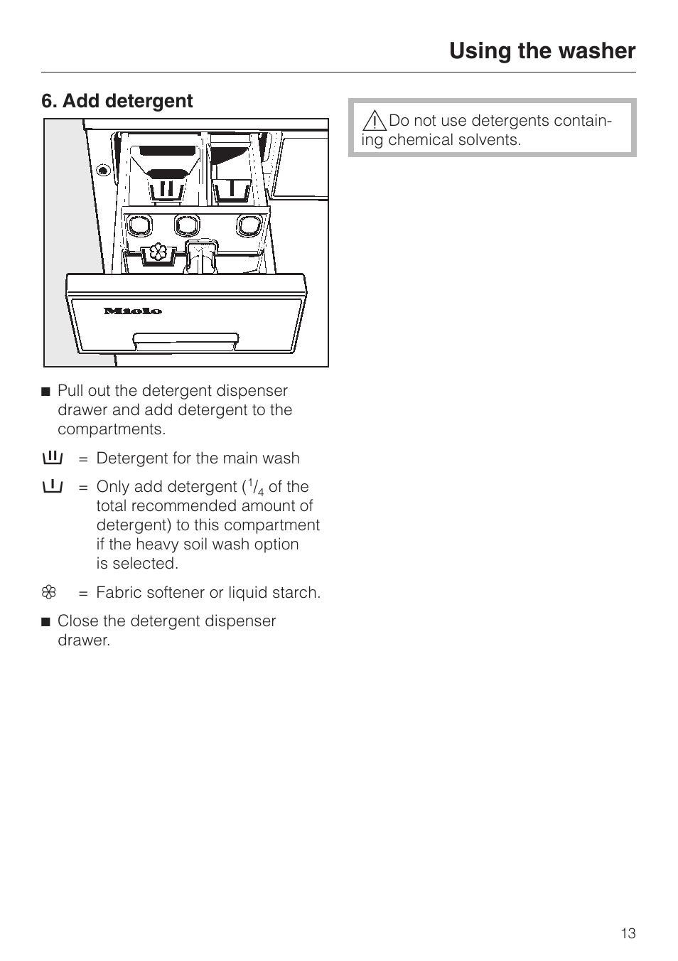 Add detergent 13, Add detergent, Using the washer | Miele NOVOTRONIC W 1966 User Manual | Page 13 / 52
