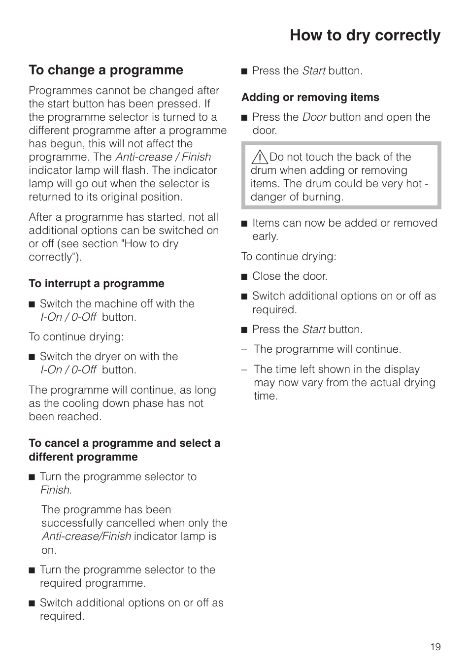 To change a programme 19, To interrupt a programme 19, Adding or removing items 19 | How to dry correctly | Miele T 4423 C User Manual | Page 19 / 48