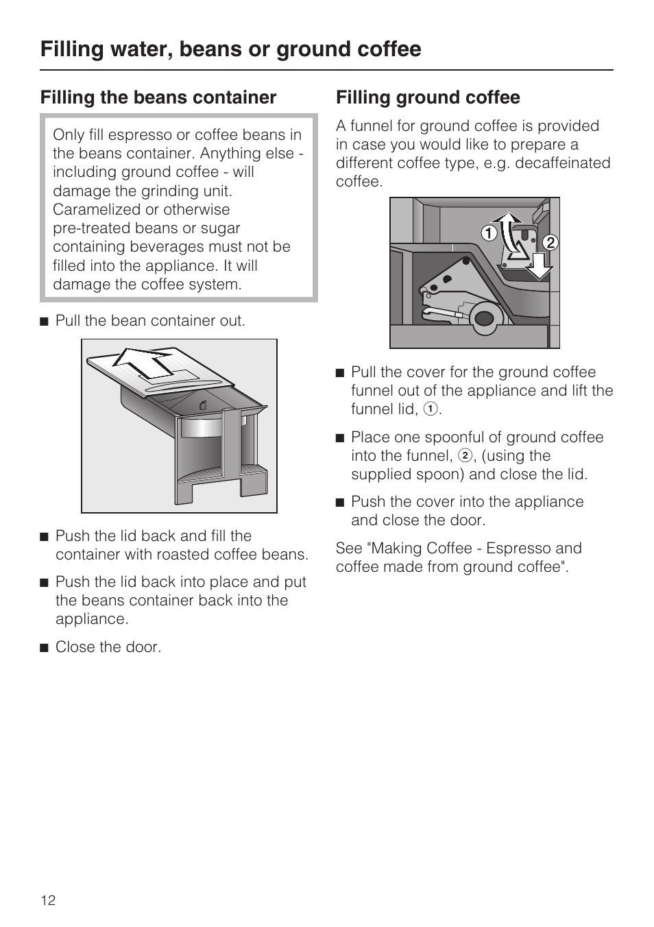 Filling the beans container 12, Filling ground coffee 12, Filling water, beans or ground coffee | Filling the beans container, Filling ground coffee | Miele CVA4075 User Manual | Page 12 / 64