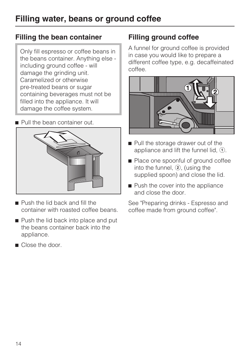 Filling the bean container 14, Filling ground coffee 14, Filling water, beans or ground coffee | Filling the bean container, Filling ground coffee | Miele CVA 4068 User Manual | Page 14 / 72