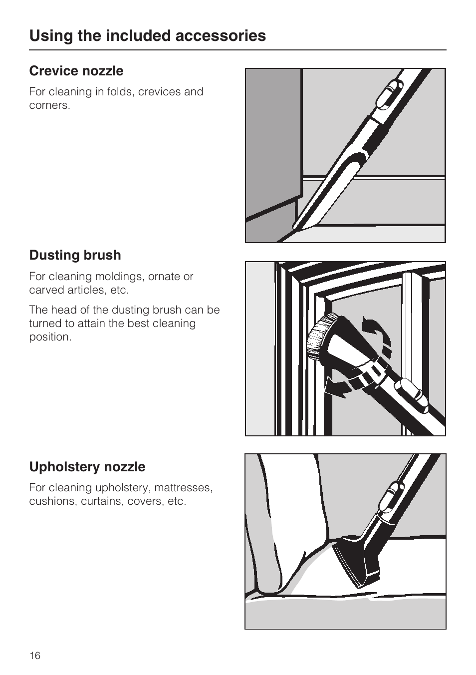 Crevice nozzle 16, Dusting brush 16, Upholstery nozzle 16 | Using the included accessories | Miele S 700 User Manual | Page 16 / 44
